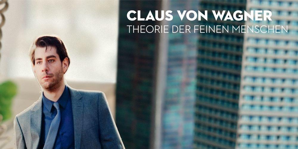 Tickets Claus von Wagner: Theorie der feinen Menschen,  in Dresden